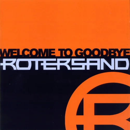 Rotersand - Welcome To Goodbye (2005)