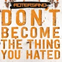 Don't Become the Thing You Hated