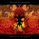 Theatre of Tragedy - Forever Is the World (2009)